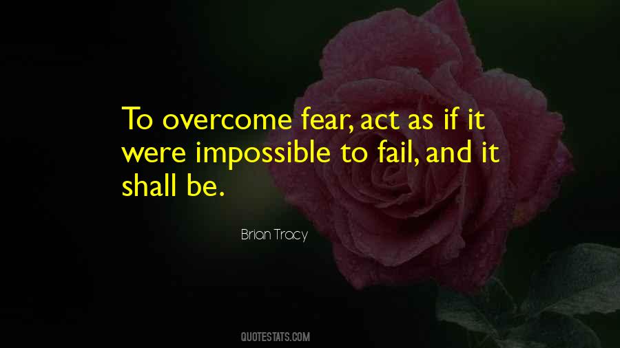 Overcoming Your Fear Quotes #34614