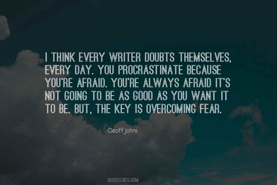 Overcoming Your Fear Quotes #422391