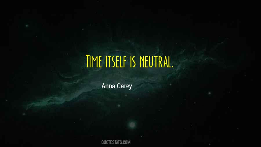 Time Is Neutral Quotes #660576