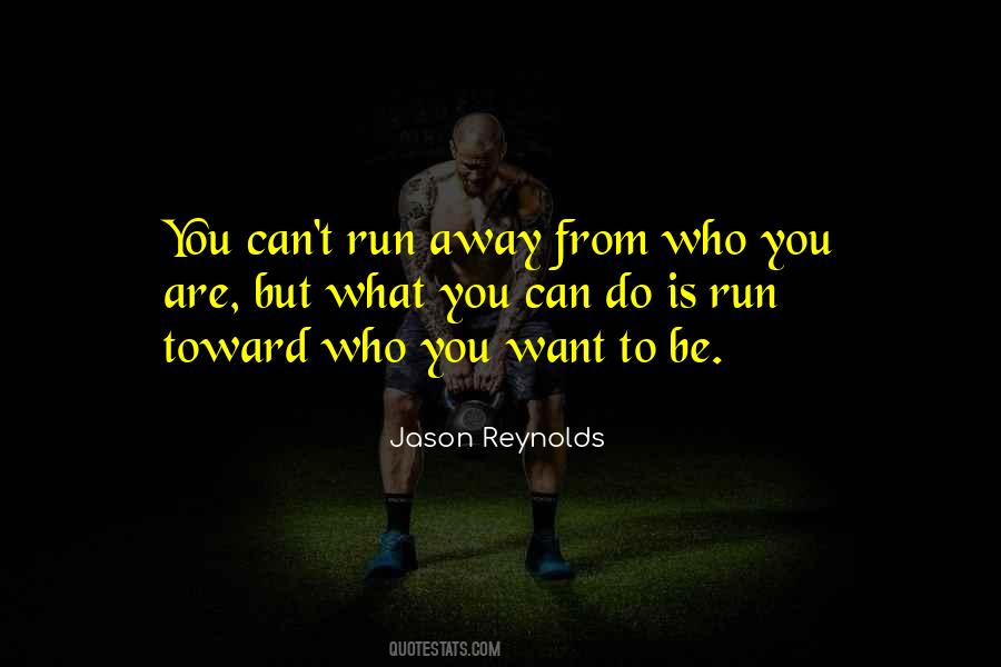 Run Away From You Quotes #1101095