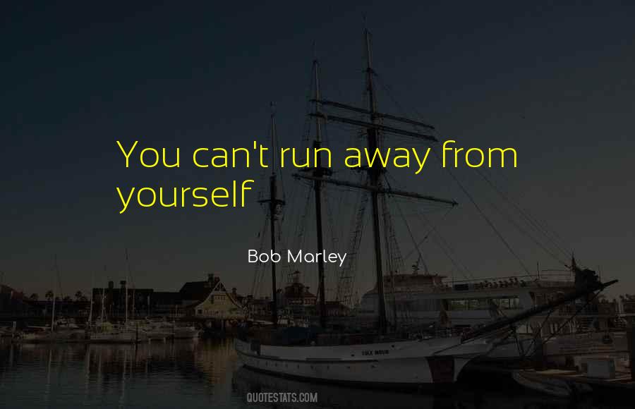 Run Away From You Quotes #734839