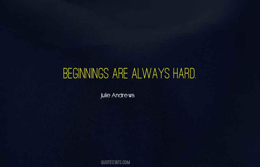 Quotes About Hard Beginnings #596803