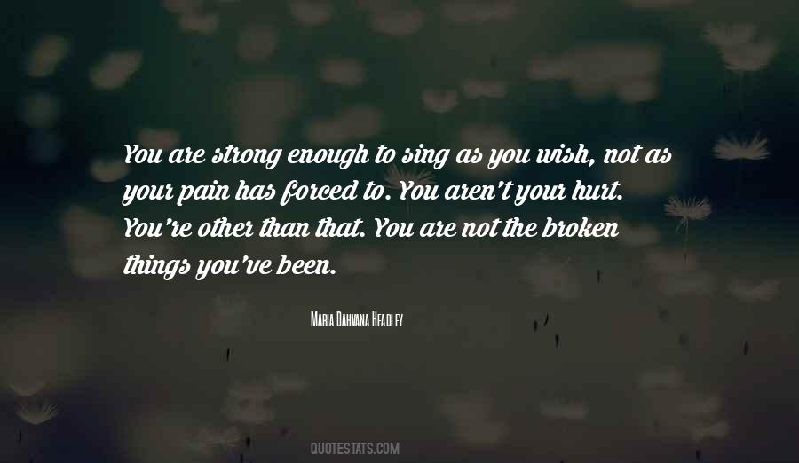 I Am Broken But Strong Quotes #207360