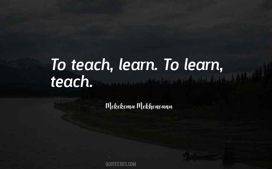 Teach Learn Quotes #1658669