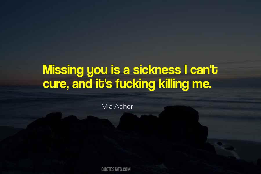 This Sickness Is Killing Me Quotes #407386