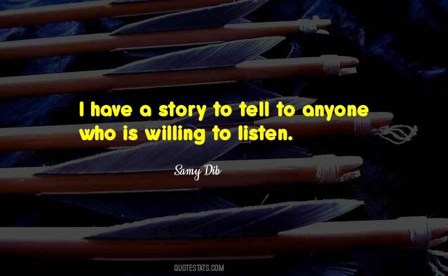 I Have A Story To Tell Quotes #279761