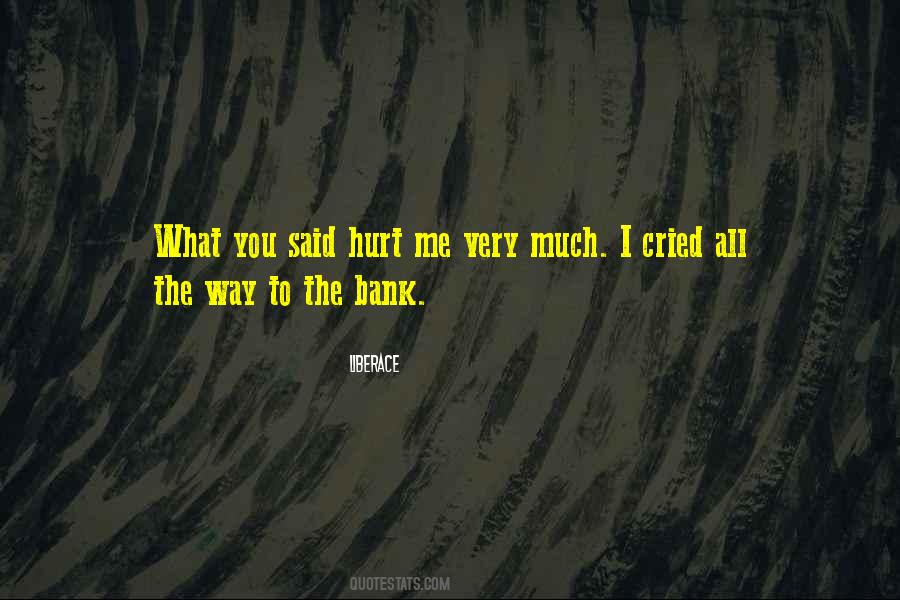 What You Said Hurt Me Quotes #660212