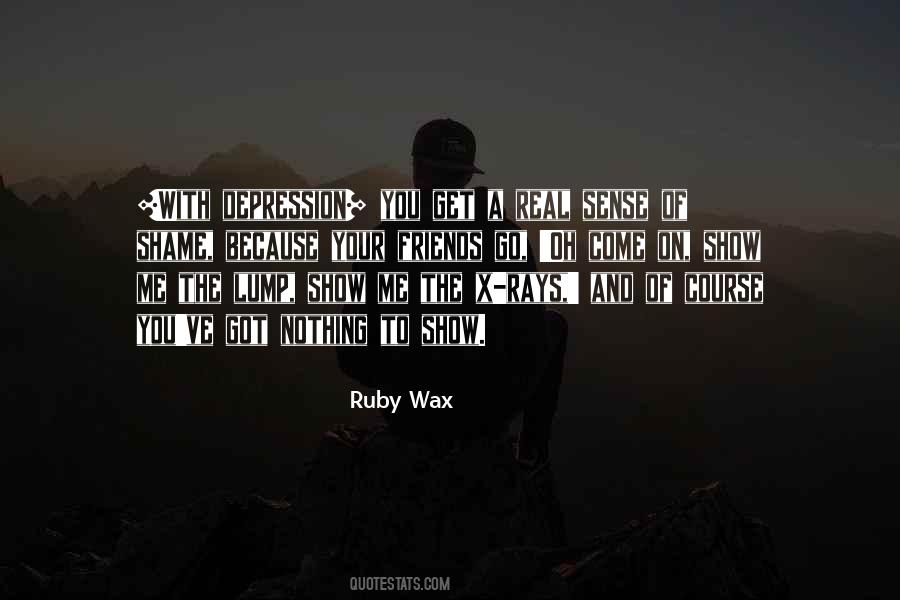Show Me Your Friends Quotes #1574095