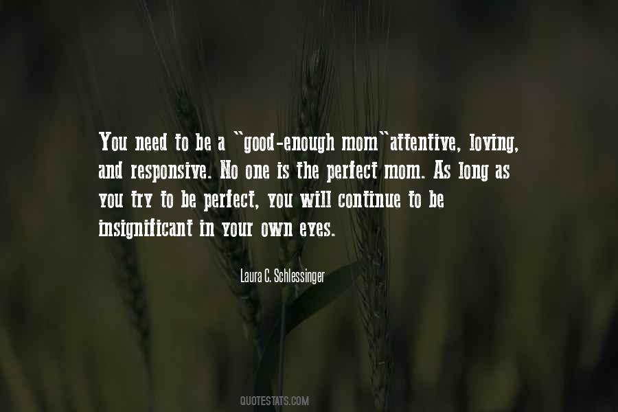 No Such Thing As A Perfect Mom Quotes #1219721