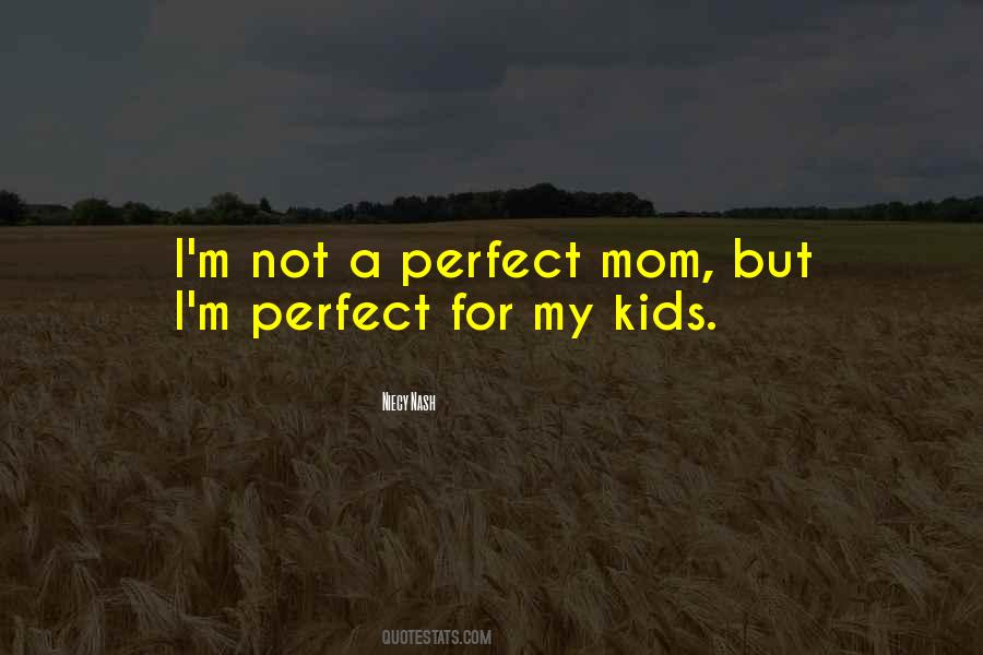 No Such Thing As A Perfect Mom Quotes #1562010