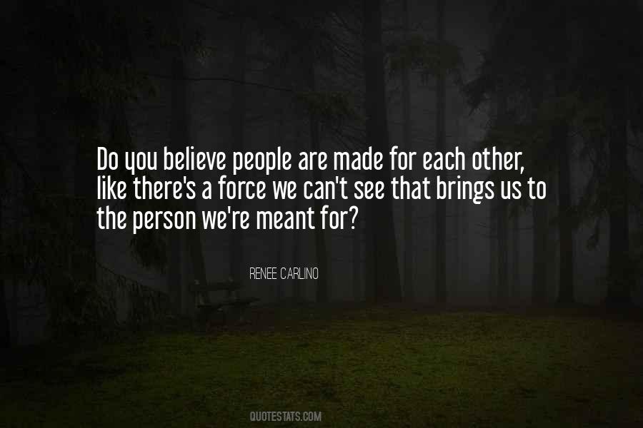 We Are Made For Each Other Quotes #1229117