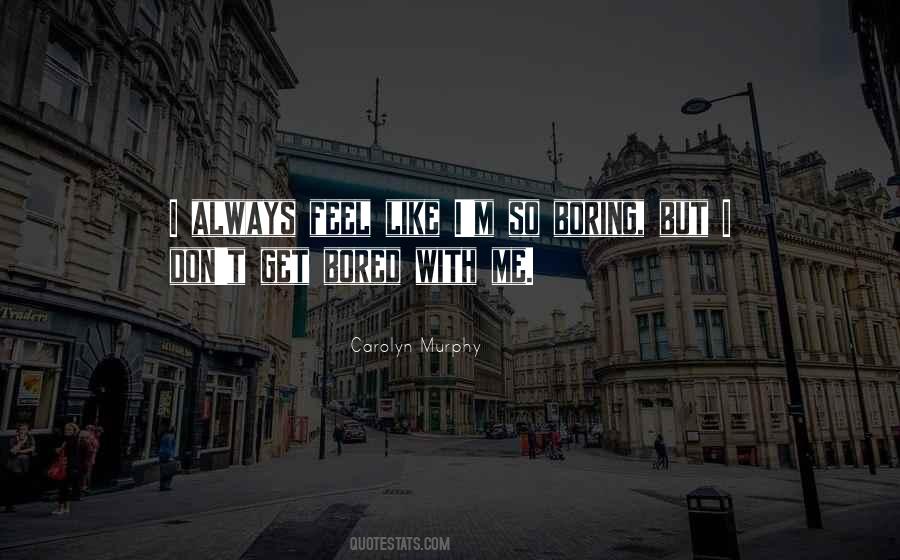 Bored With Me Quotes #1616464