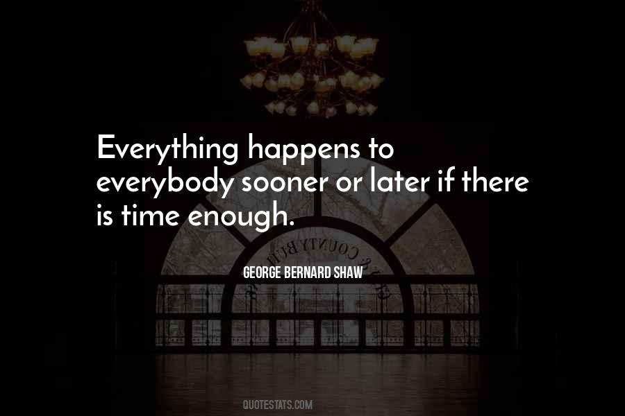 There Is Enough Time Quotes #1364894