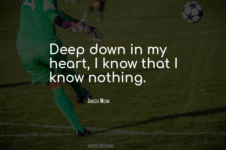 Deep Down In My Heart Quotes #323396