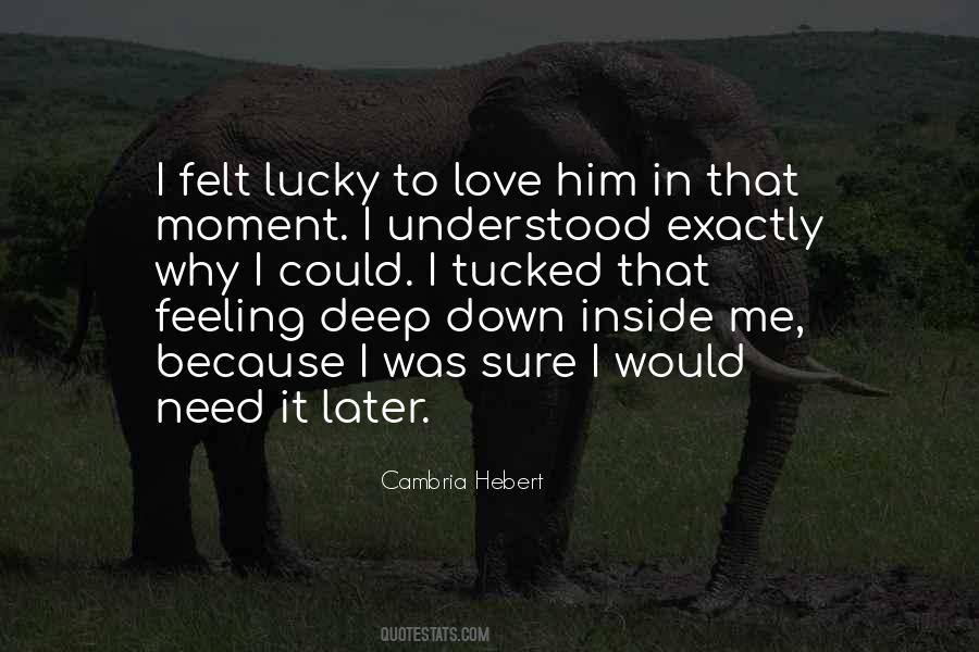 Deep Down Inside Me Quotes #1008628