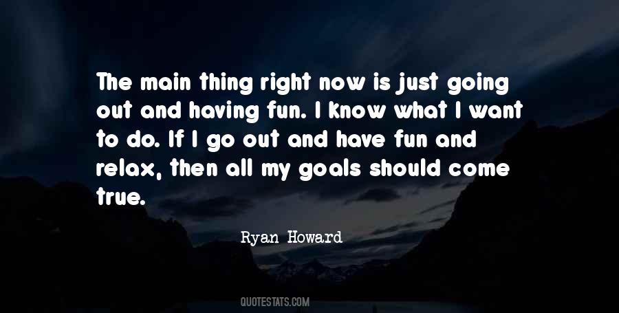 Go Out And Have Fun Quotes #105466