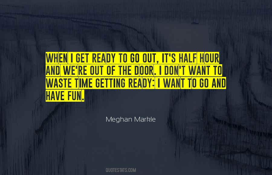 Go Out And Have Fun Quotes #1573569