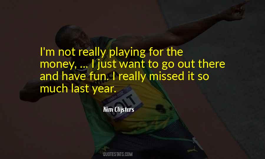 Go Out And Have Fun Quotes #515117