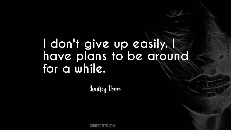 Easily Give Up Quotes #333938