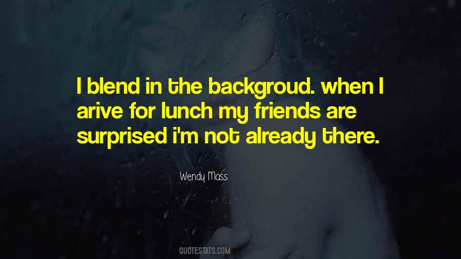 I May Only Have A Few Friends Quotes #8628