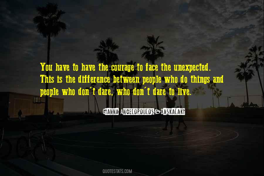 Dare To Face Quotes #1743162