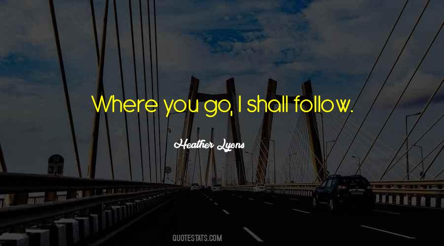 Where Shall I Go Quotes #1485586