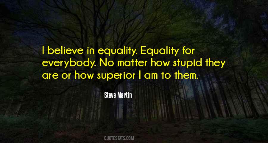 I Believe In Equality Quotes #351722
