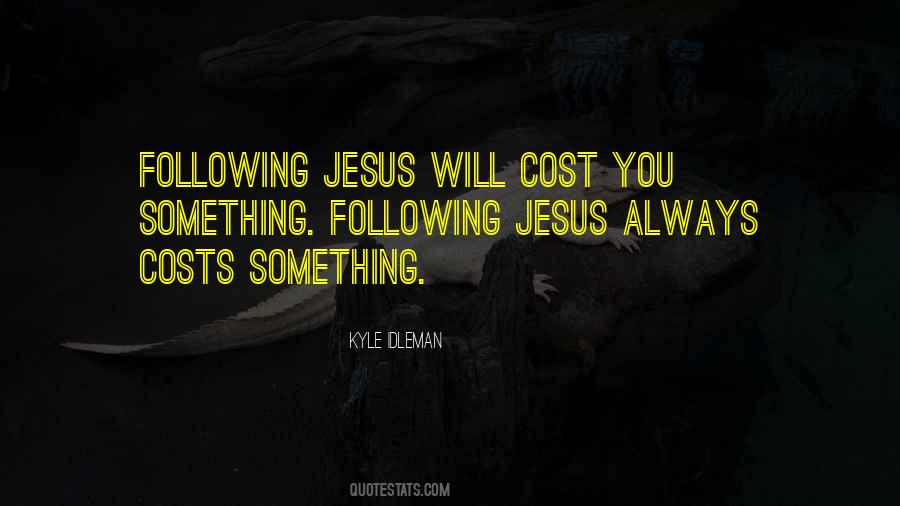 Quotes About The Cost Of Following Jesus #1458716