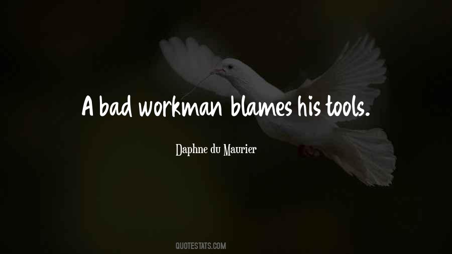 Bad Workman Quotes #843381