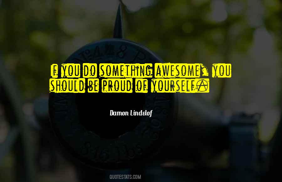 You Should Be Proud Quotes #187396