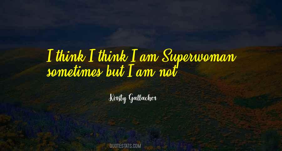 I Am A Superwoman Quotes #1011639