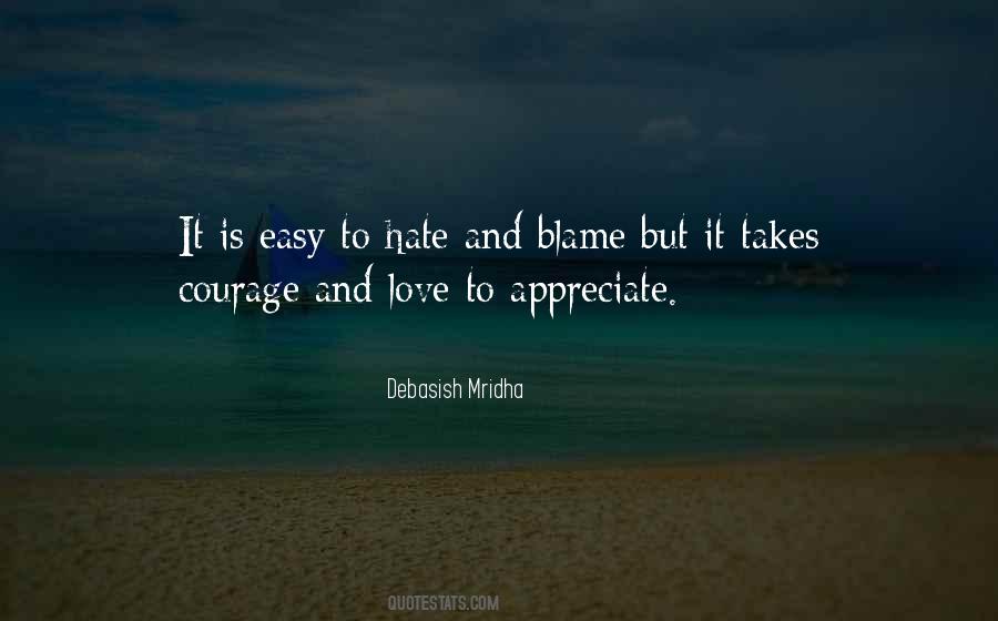 Quotes About Hate Is Easy Love Takes Courage #919431 Quotes About Hate Is Easy Love Takes Courage #919431