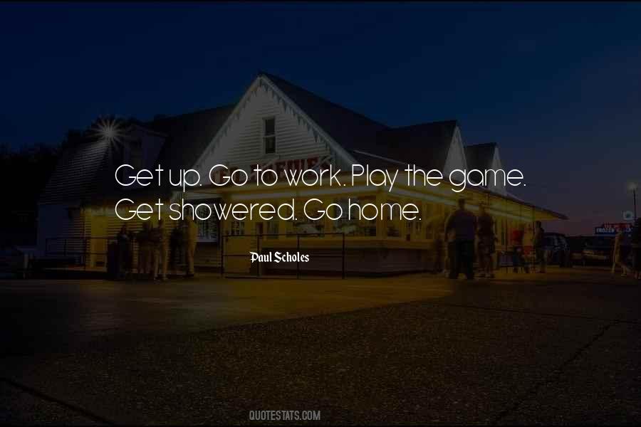 Get Up Go To Work Quotes #907