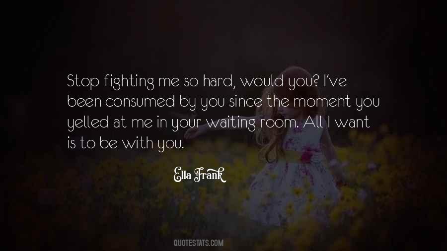 Stop Fighting For Someone Quotes #946787