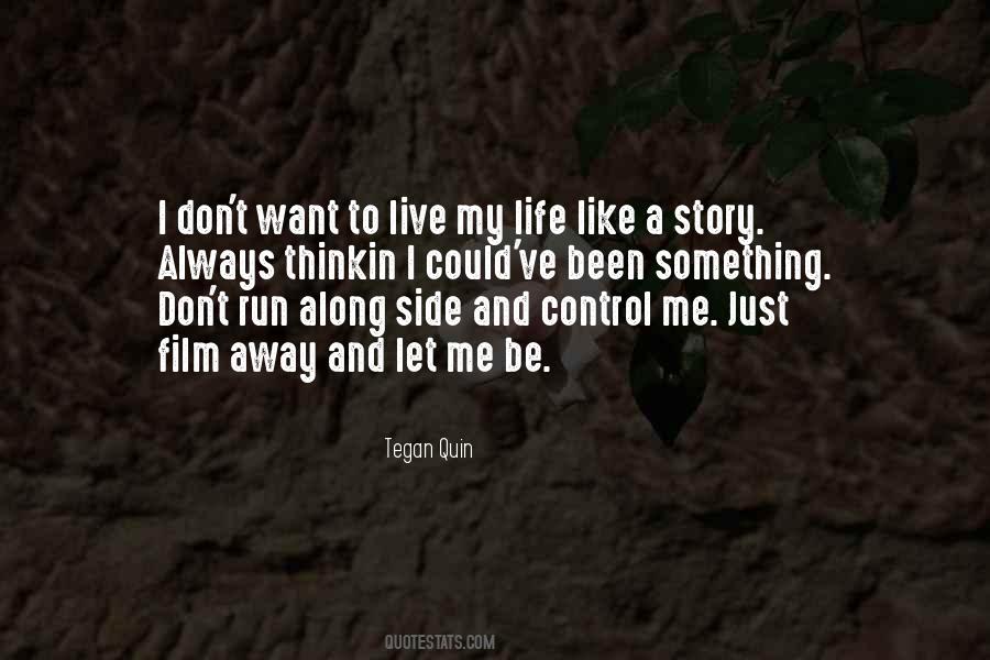 I Just Want To Live My Life Quotes #1242299