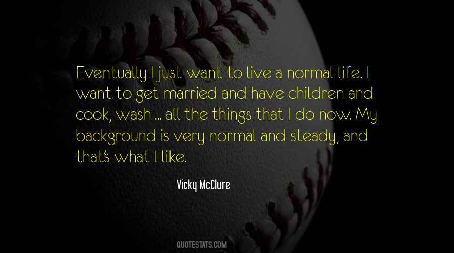 I Just Want To Live My Life Quotes #1451568