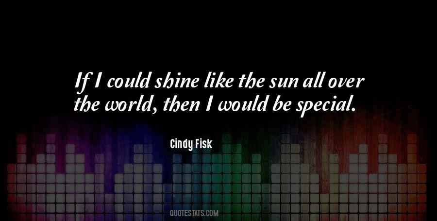 If You Want To Shine Like A Sun Quotes #1377107