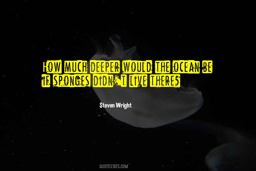 Deeper Than The Ocean Quotes #417981
