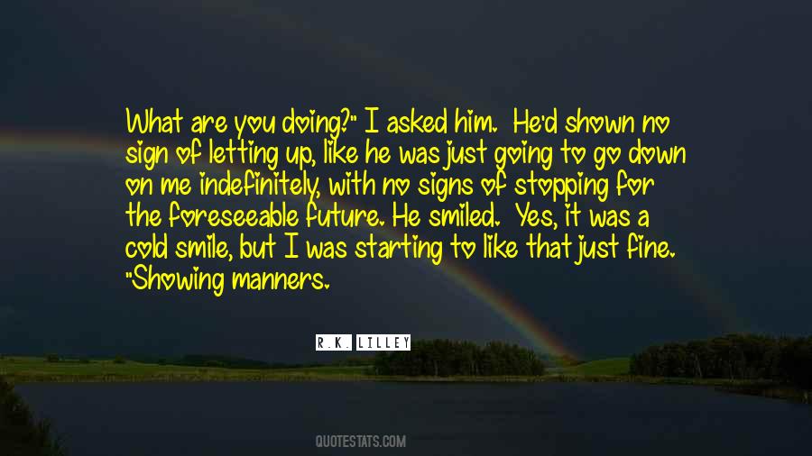 You Asked For It Quotes #1442508