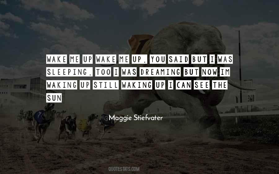 You Wake Me Up Quotes #1006469