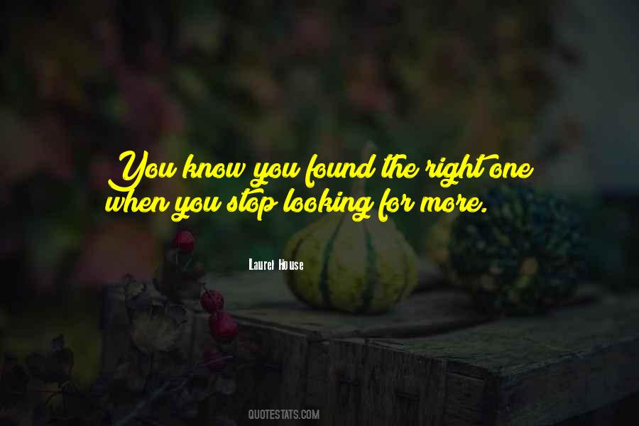 You Know You Found The Right One When Quotes #1464893