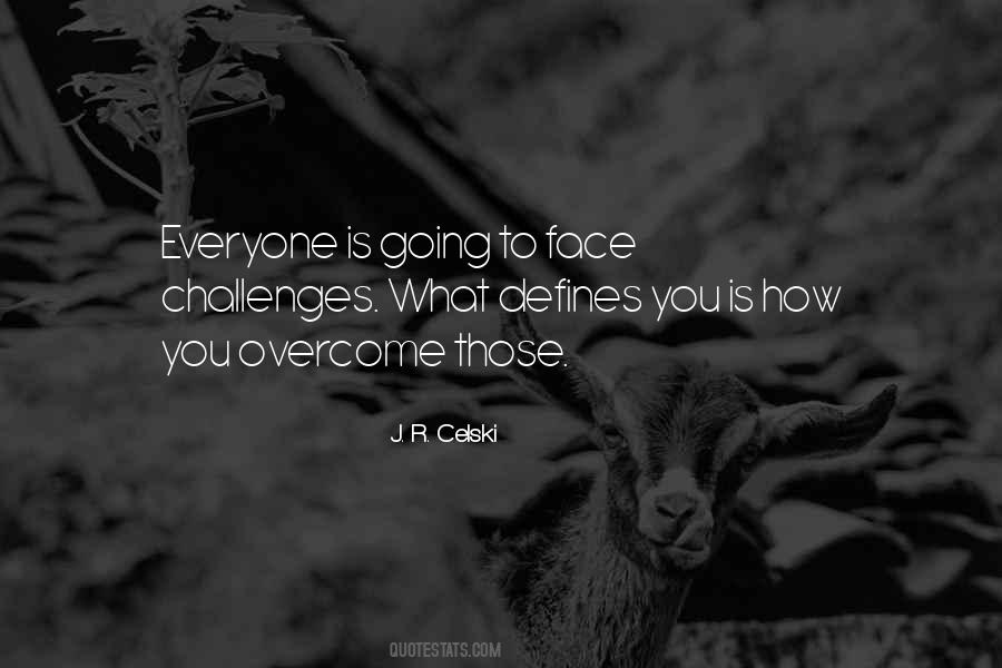 Face Challenges Quotes #1055809