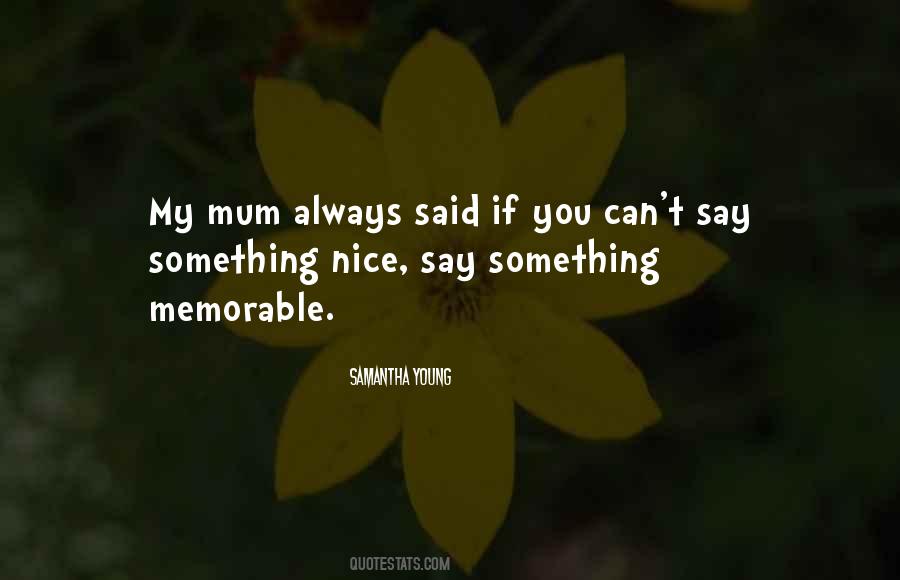 Be Nice To Your Mum Quotes #310639