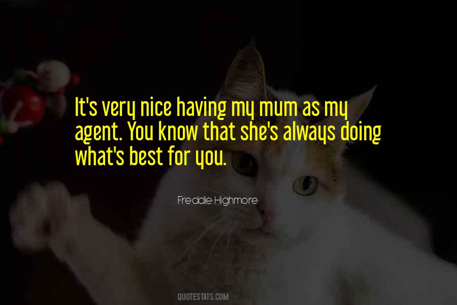 Be Nice To Your Mum Quotes #528426