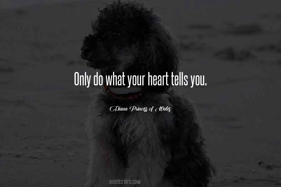 Only Do What Your Heart Tells You Quotes #1750313