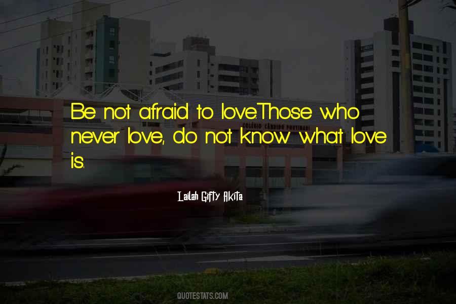 Not Afraid Of Love Quotes #1112192