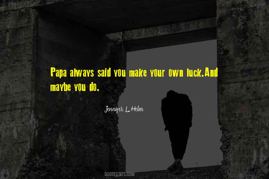 Quotes About Your Luck #239550