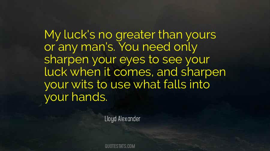 Quotes About Your Luck #557452