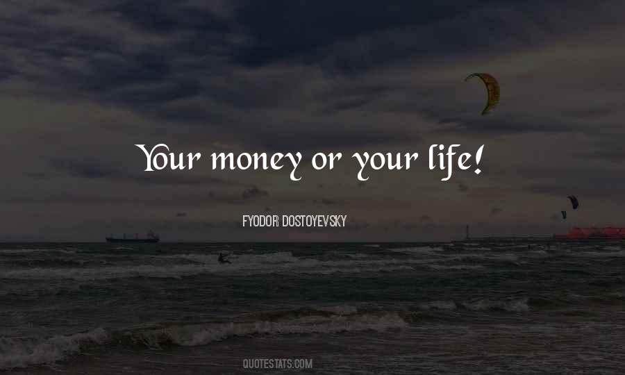 Money Or Life Quotes #1544873