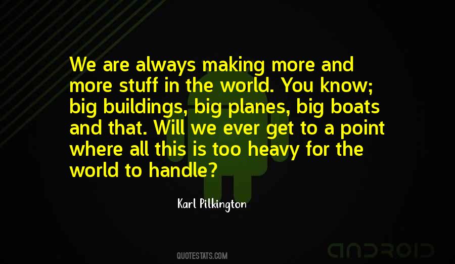 The World Is Too Big Quotes #930041